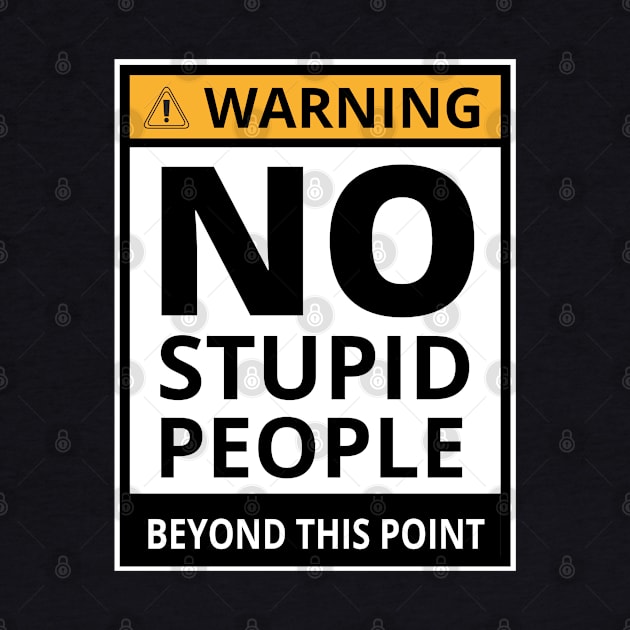 No Stupid People Beyond This Point by Millionaire Merch